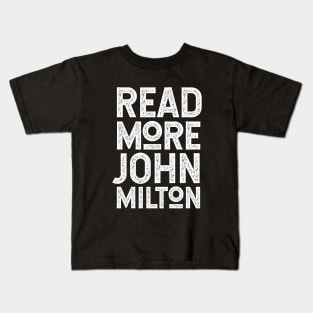 John Milton - Read More Milton - For Fans of Paradise Lost Kids T-Shirt